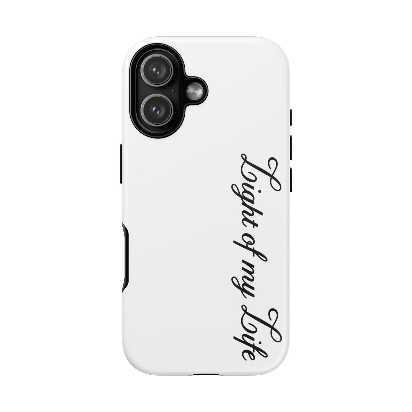 Light if my life white Tough Cases, gifts for Him, her , gift iPhone phone case, thought case 2 layer case