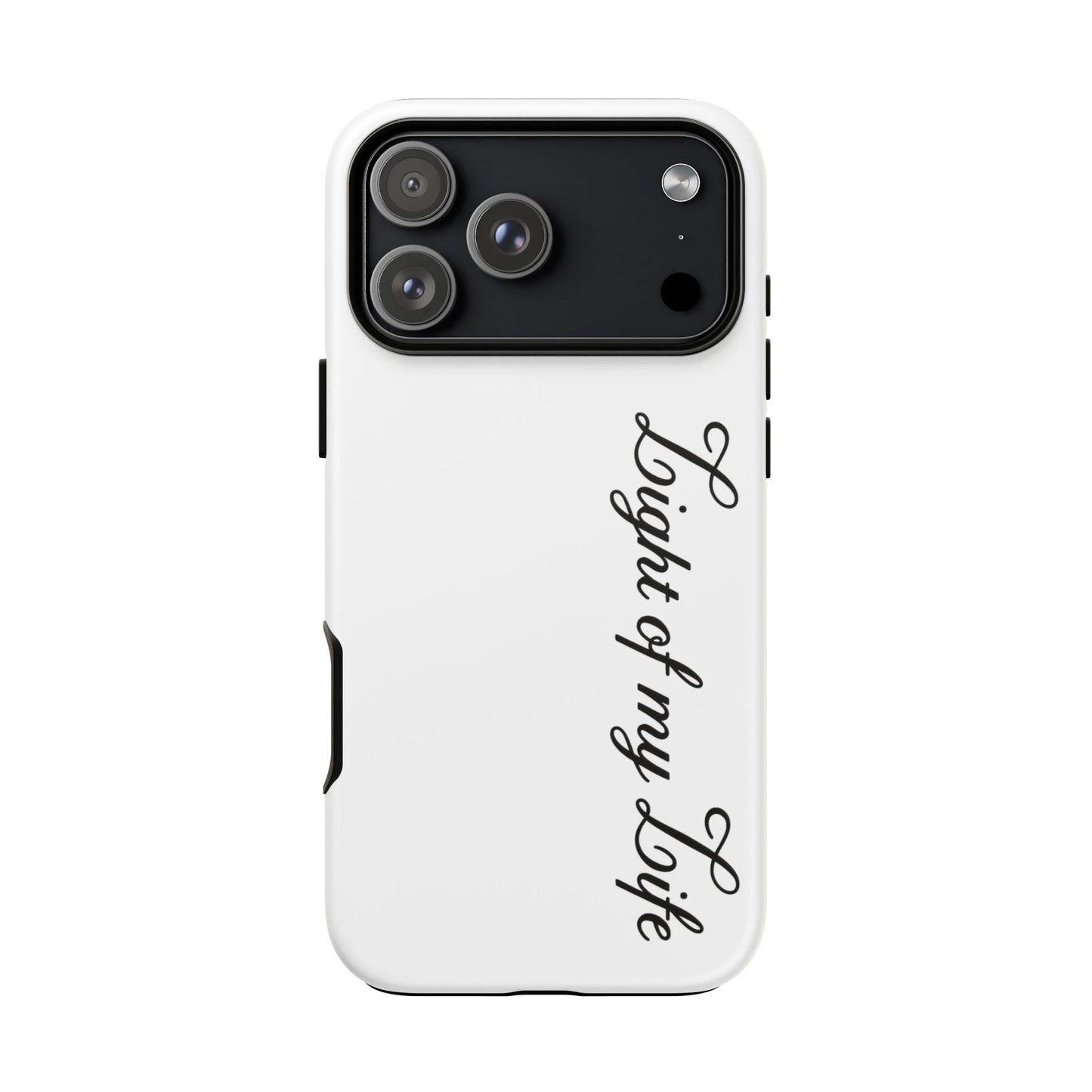 Light if my life white Tough Cases, gifts for Him, her , gift iPhone phone case, thought case 2 layer case
