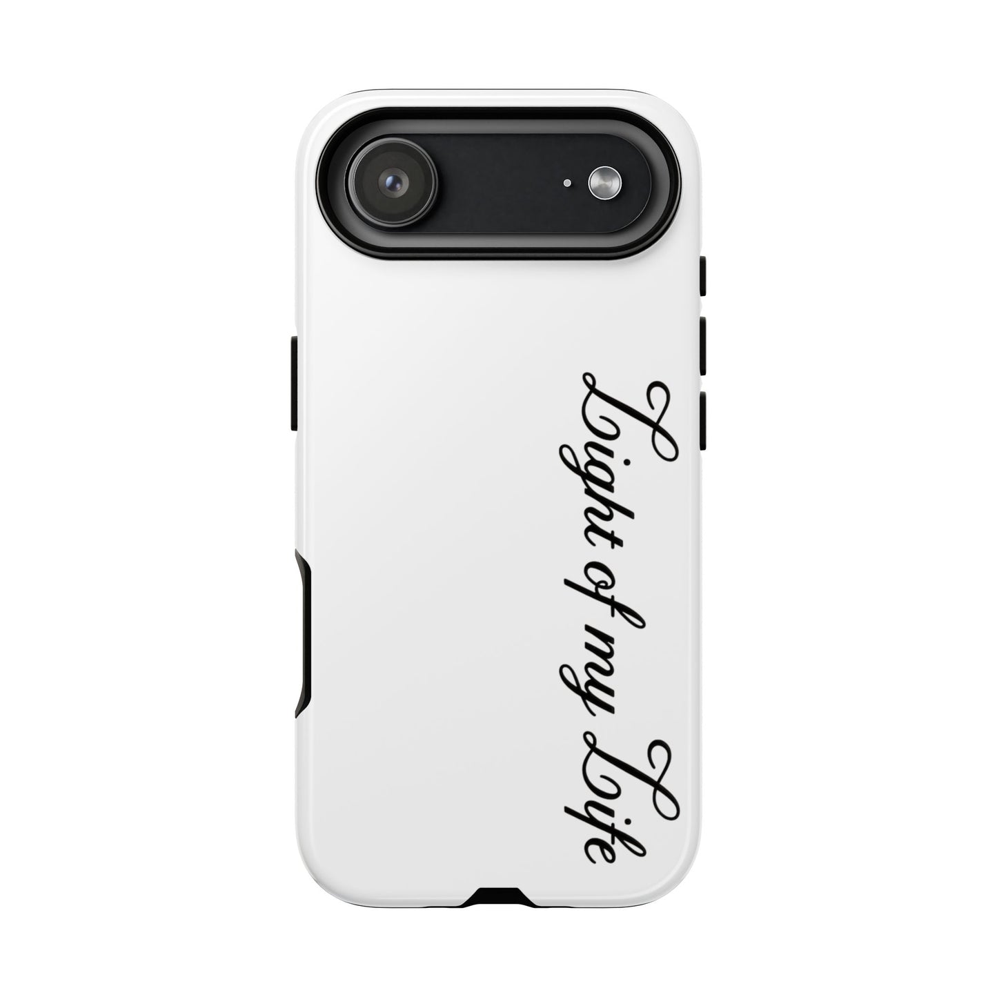Light if my life white Tough Cases, gifts for Him, her , gift iPhone phone case, thought case 2 layer case