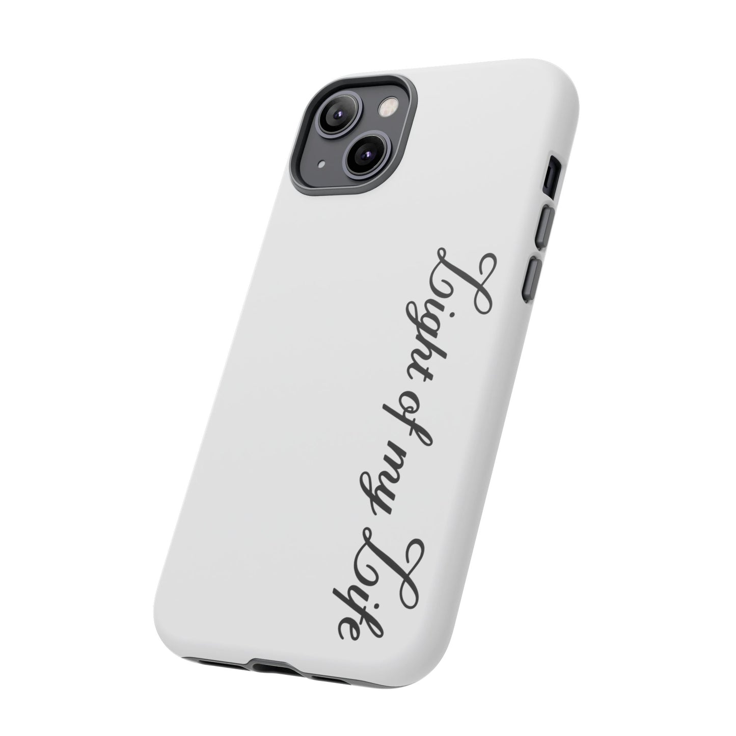 Light if my life white Tough Cases, gifts for Him, her , gift iPhone phone case, thought case 2 layer case