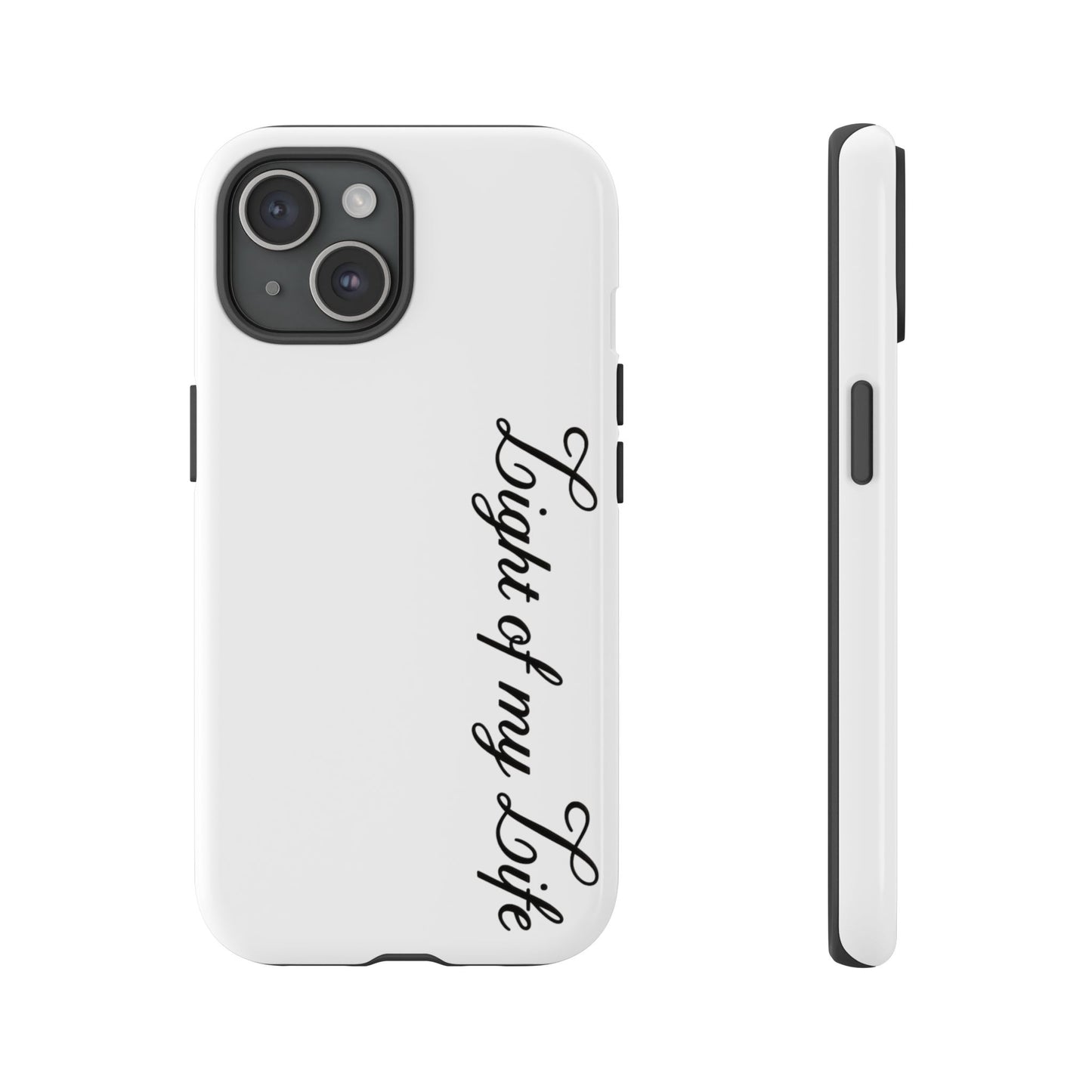 Light if my life white Tough Cases, gifts for Him, her , gift iPhone phone case, thought case 2 layer case