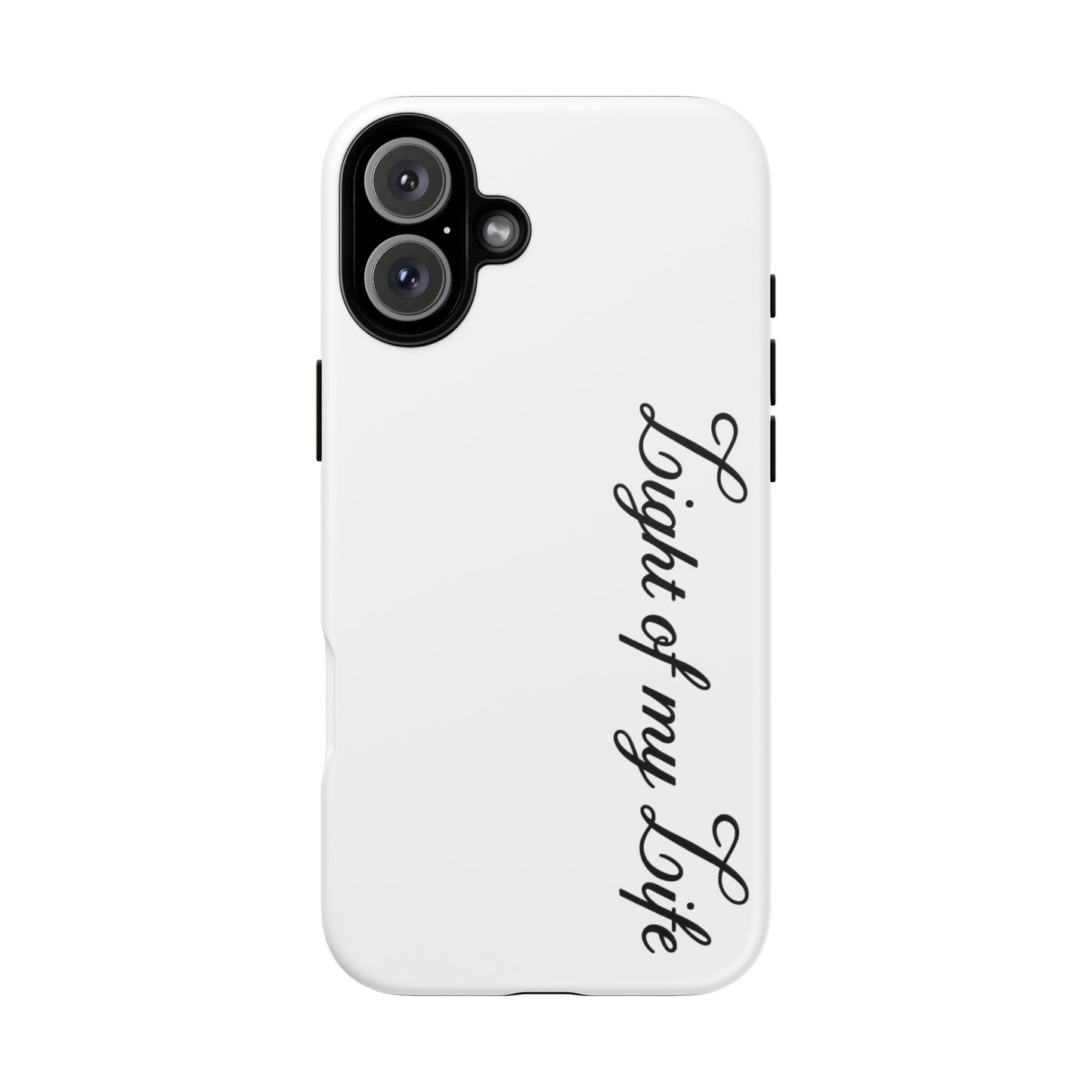 Light if my life white Tough Cases, gifts for Him, her , gift iPhone phone case, thought case 2 layer case