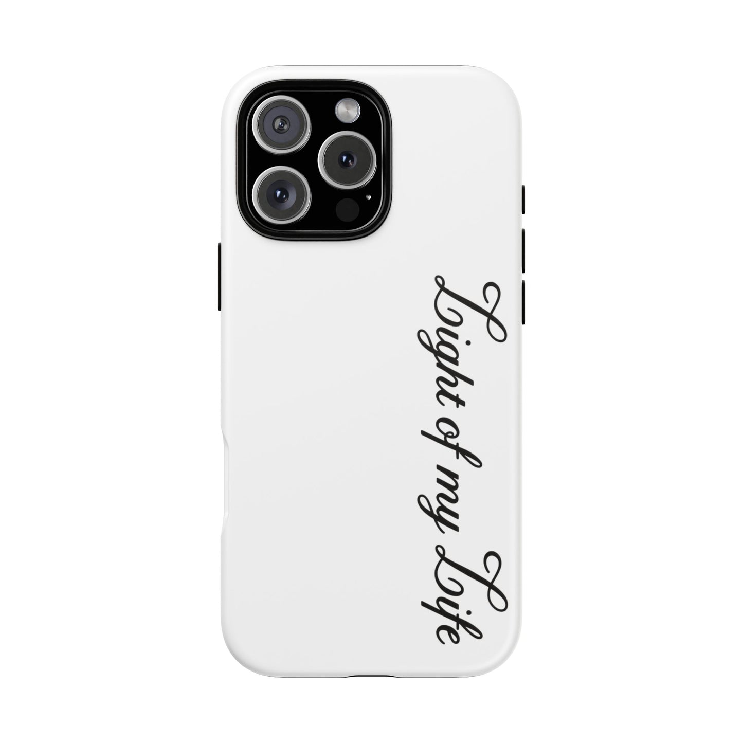 Light if my life white Tough Cases, gifts for Him, her , gift iPhone phone case, thought case 2 layer case