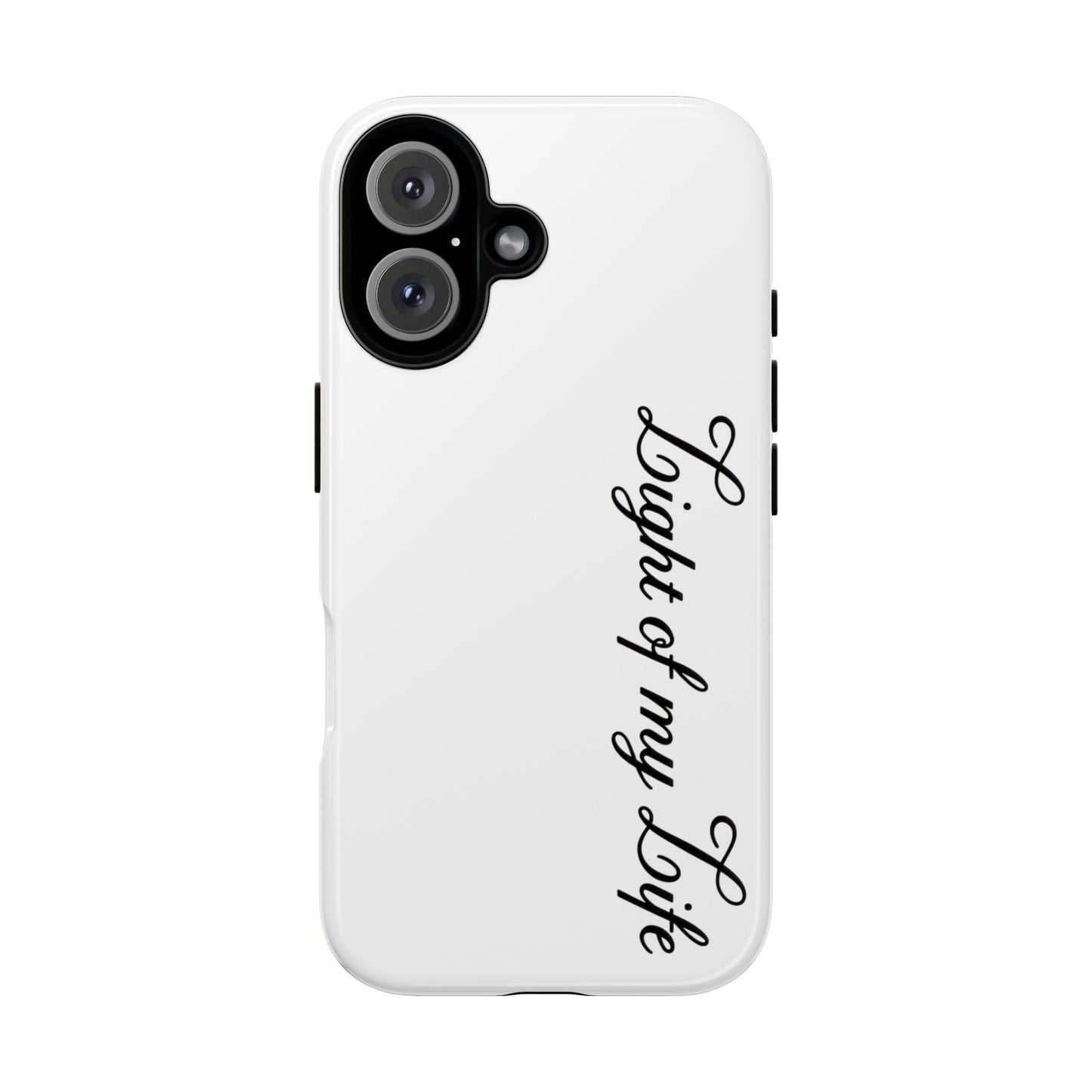 Light if my life white Tough Cases, gifts for Him, her , gift iPhone phone case, thought case 2 layer case