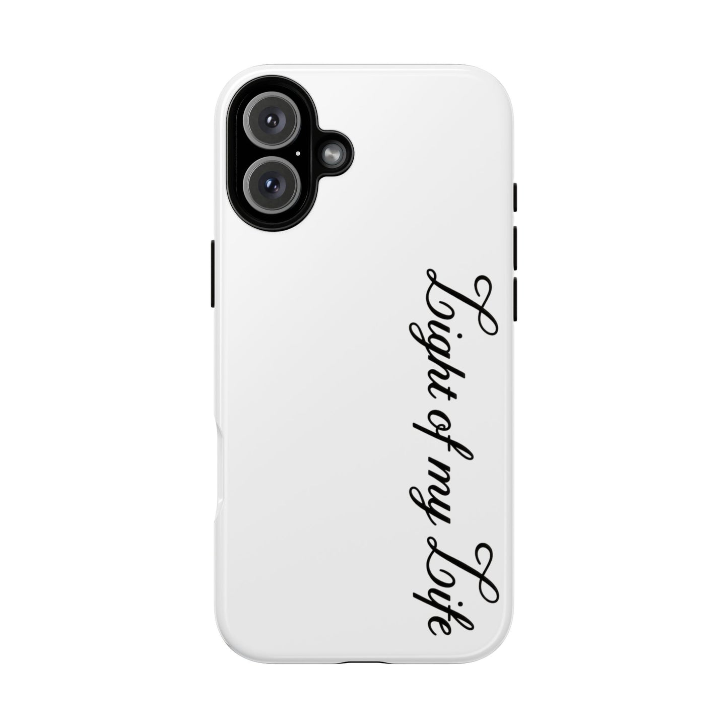 Light if my life white Tough Cases, gifts for Him, her , gift iPhone phone case, thought case 2 layer case