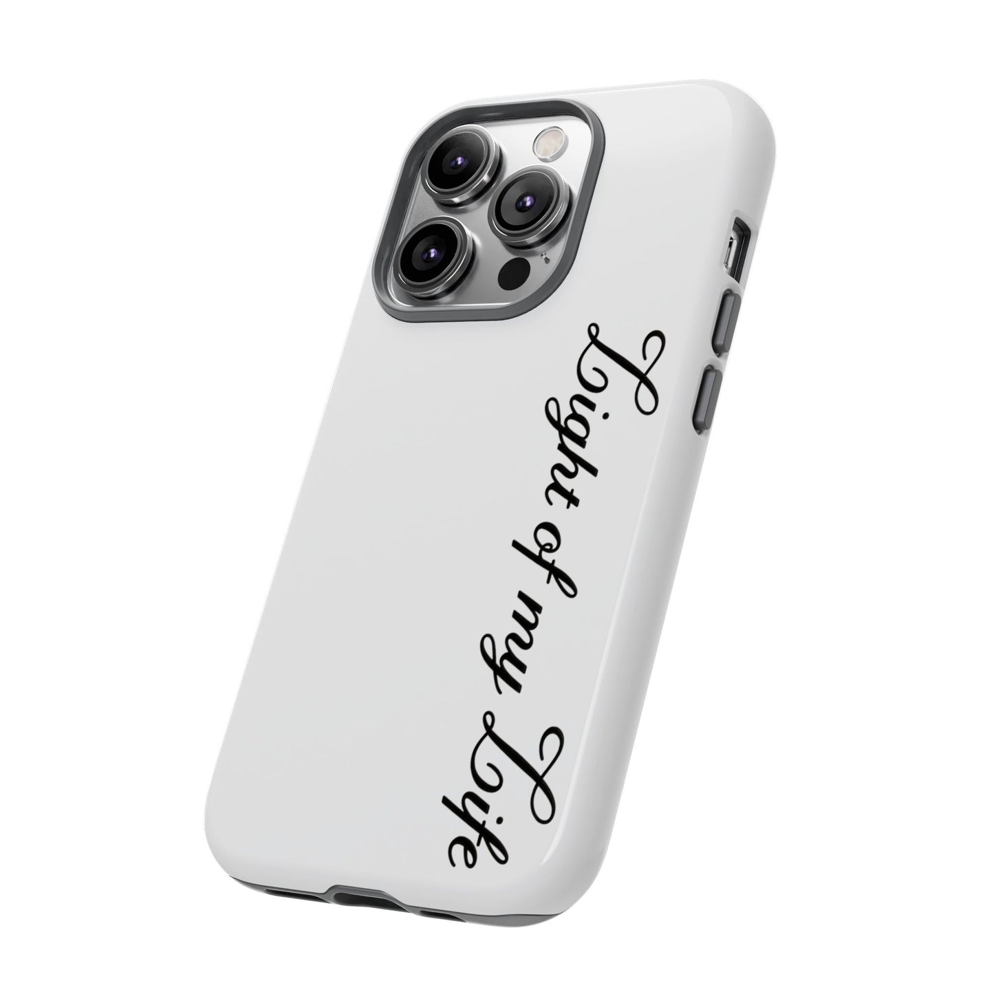 Light if my life white Tough Cases, gifts for Him, her , gift iPhone phone case, thought case 2 layer case