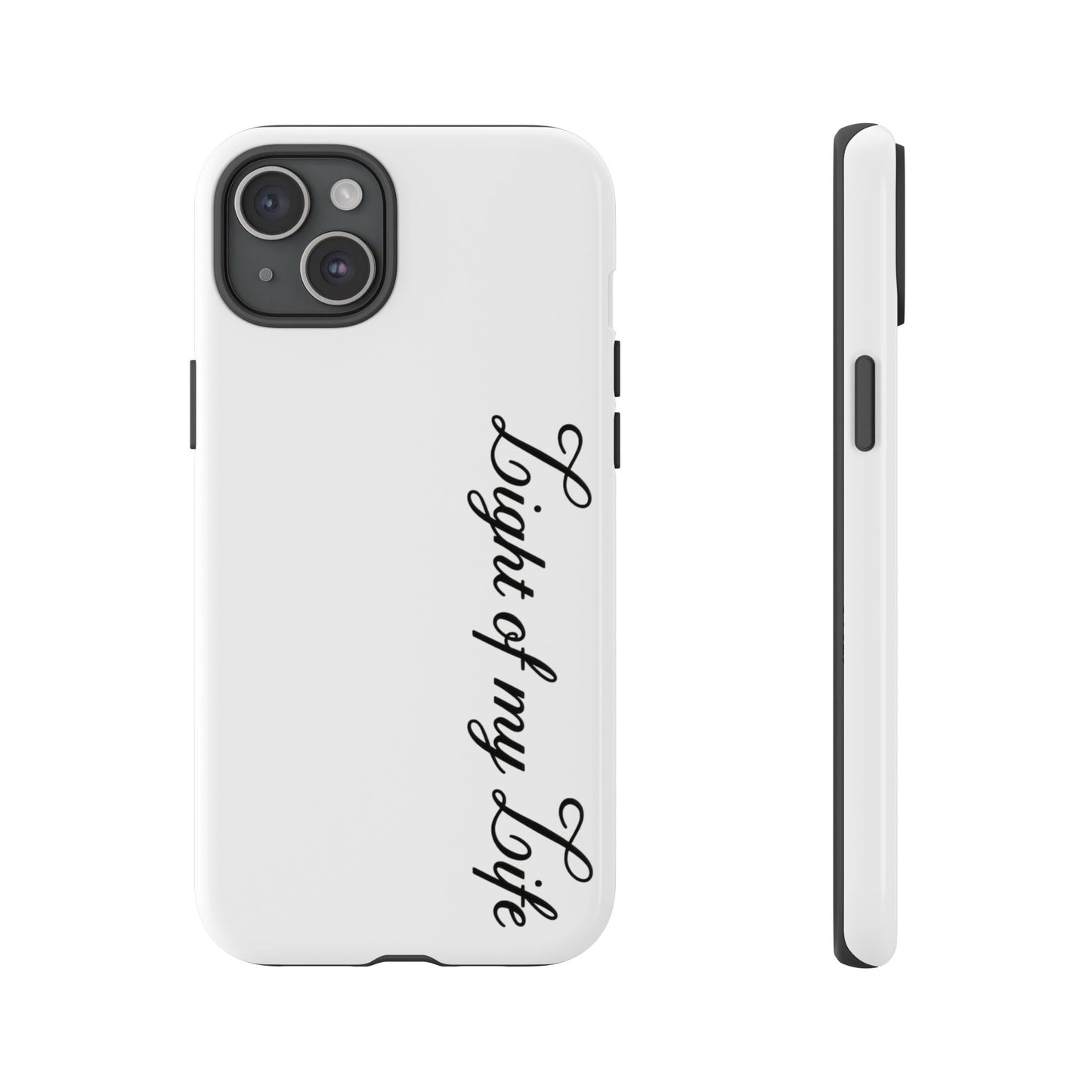 Light if my life white Tough Cases, gifts for Him, her , gift iPhone phone case, thought case 2 layer case