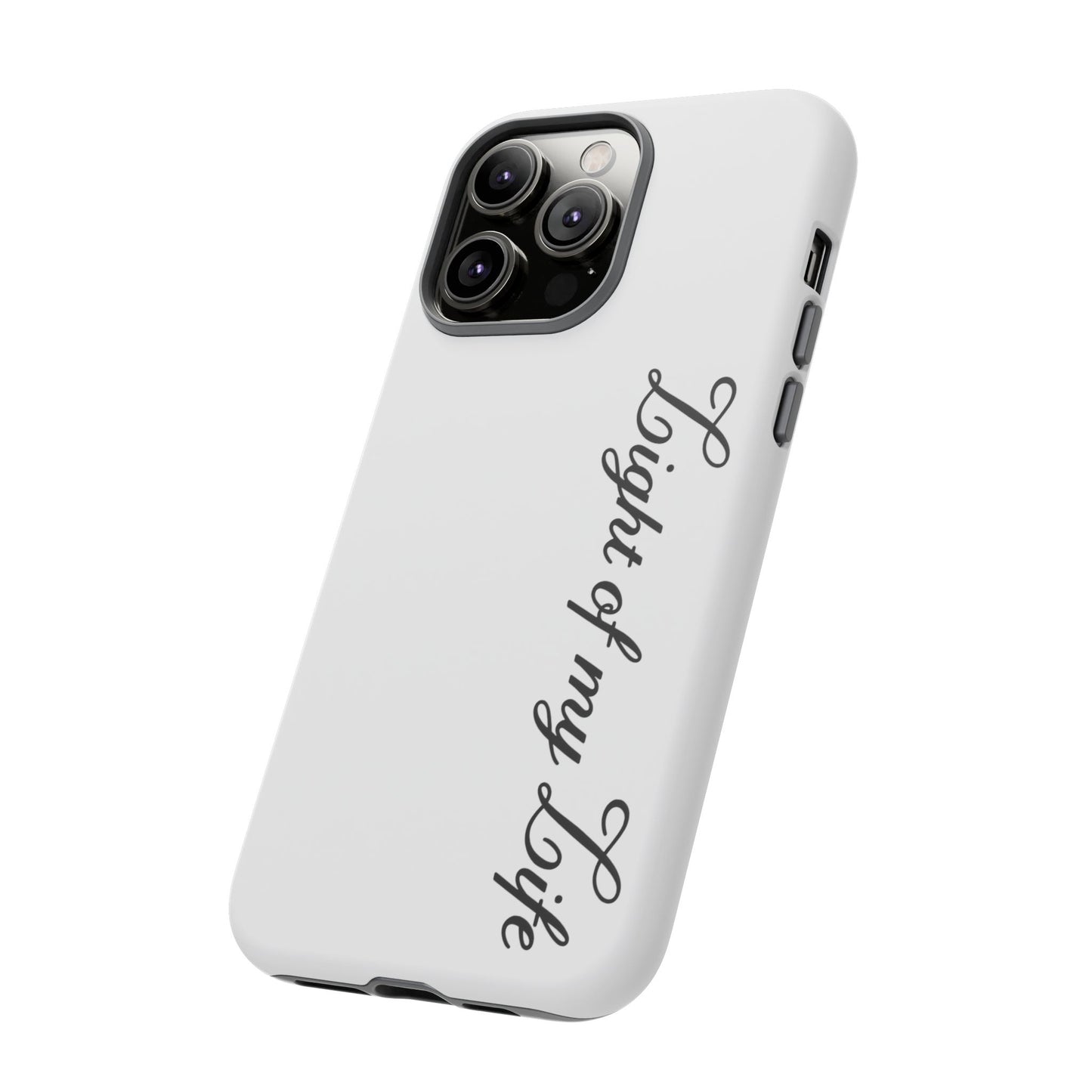Light if my life white Tough Cases, gifts for Him, her , gift iPhone phone case, thought case 2 layer case