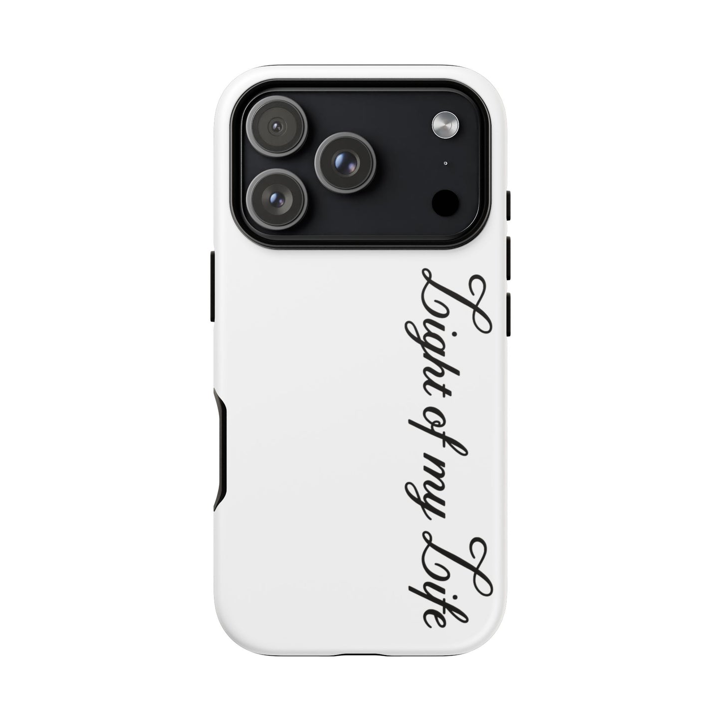 Light if my life white Tough Cases, gifts for Him, her , gift iPhone phone case, thought case 2 layer case