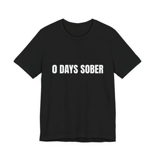 0 DAYS SOBER t shirt black shirt Funny laugh Graphic Tee