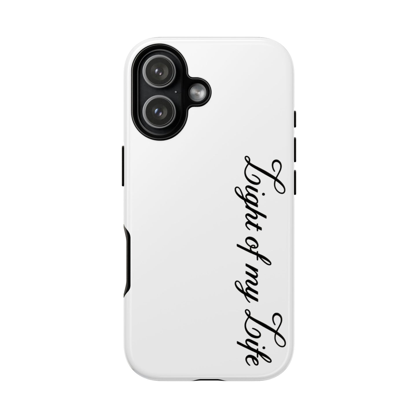 Light if my life white Tough Cases, gifts for Him, her , gift iPhone phone case, thought case 2 layer case