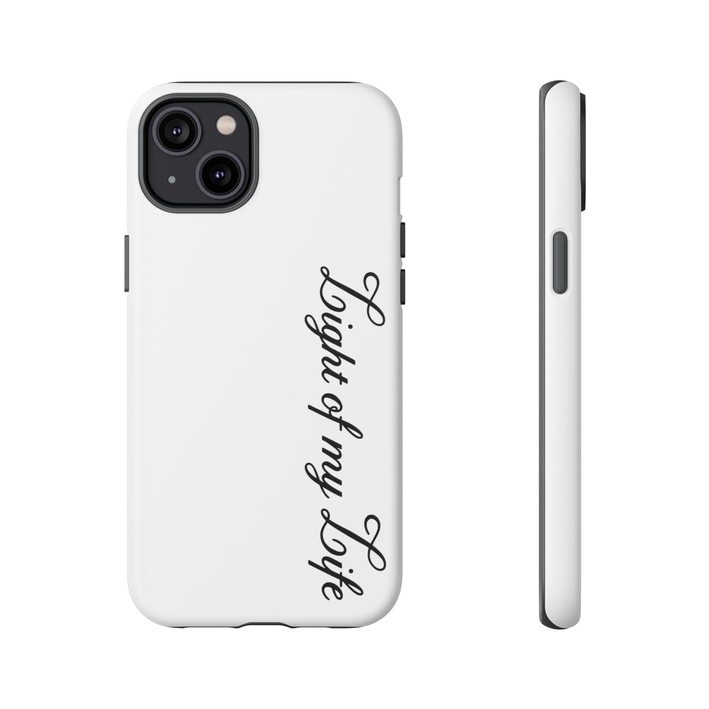 Light if my life white Tough Cases, gifts for Him, her , gift iPhone phone case, thought case 2 layer case