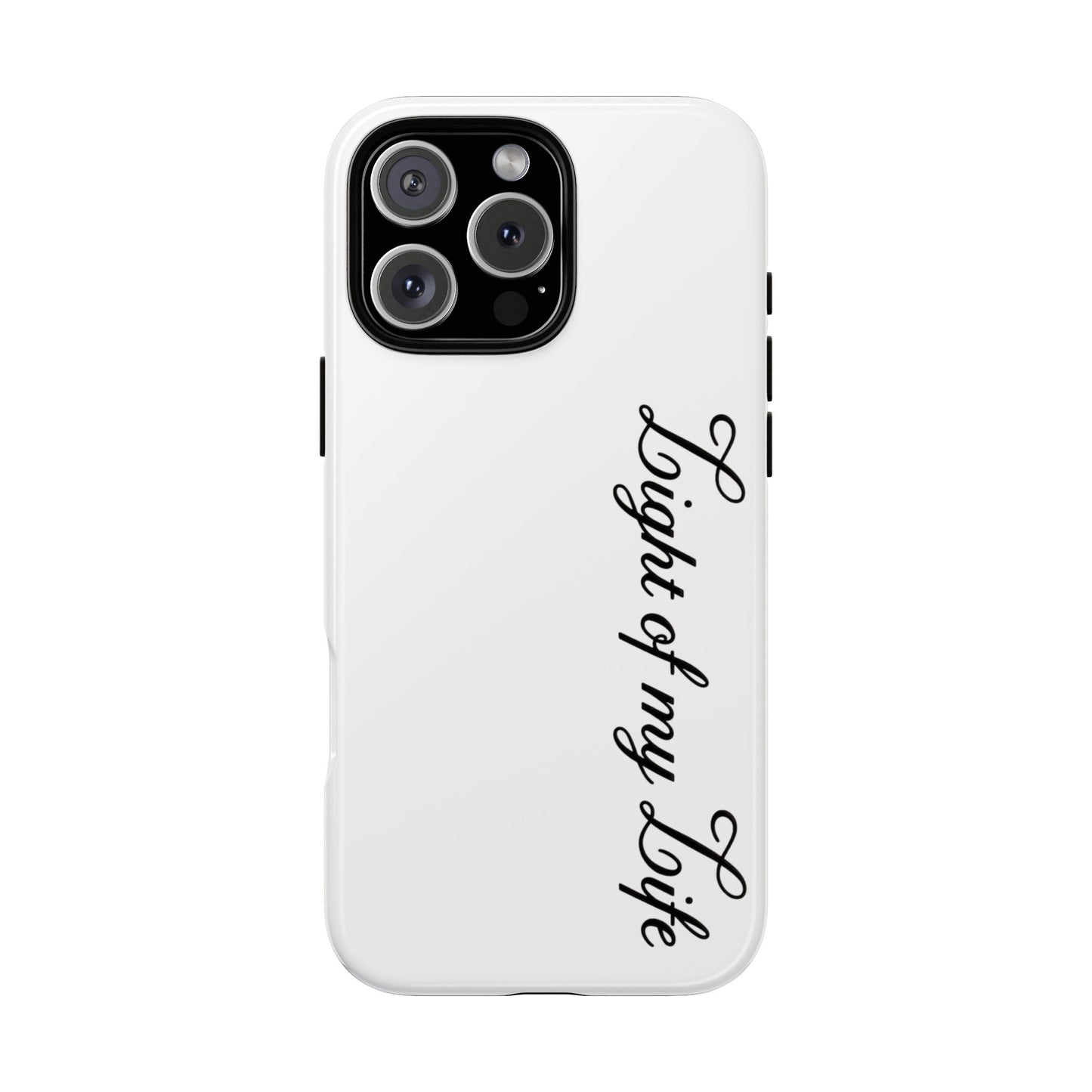 Light if my life white Tough Cases, gifts for Him, her , gift iPhone phone case, thought case 2 layer case