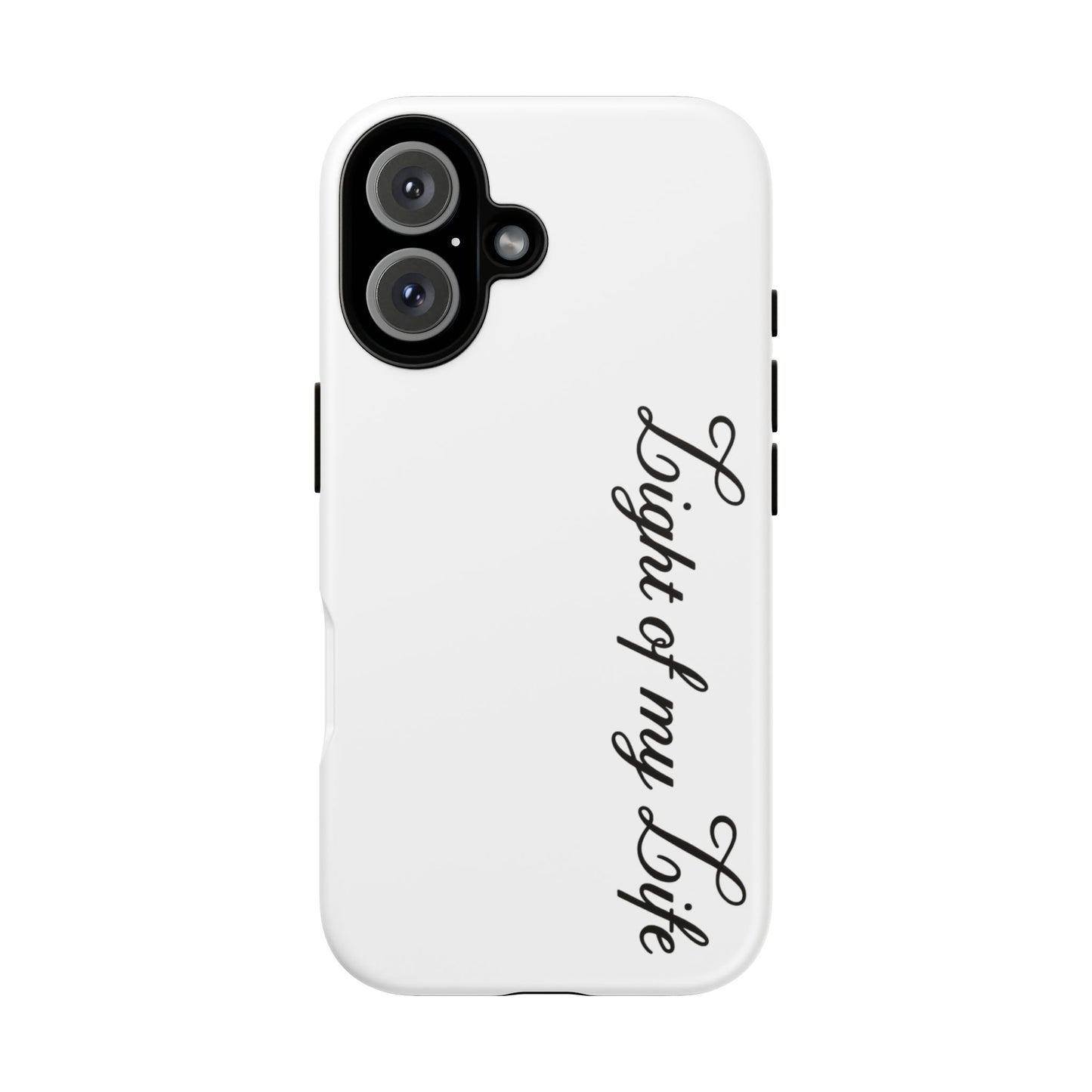 Light if my life white Tough Cases, gifts for Him, her , gift iPhone phone case, thought case 2 layer case