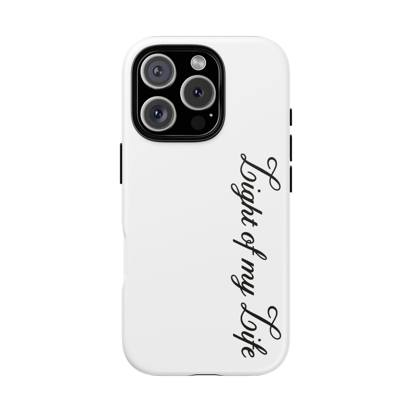 Light if my life white Tough Cases, gifts for Him, her , gift iPhone phone case, thought case 2 layer case