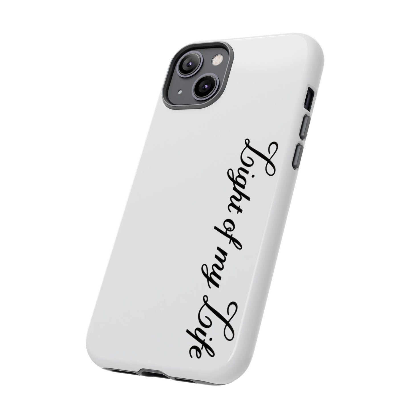 Light if my life white Tough Cases, gifts for Him, her , gift iPhone phone case, thought case 2 layer case